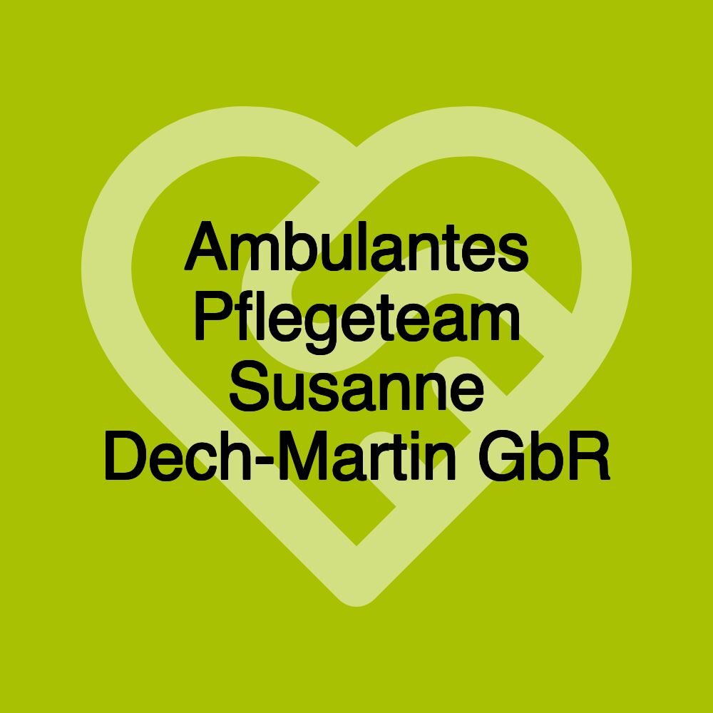 Ambulantes Pflegeteam Susanne Dech-Martin GbR