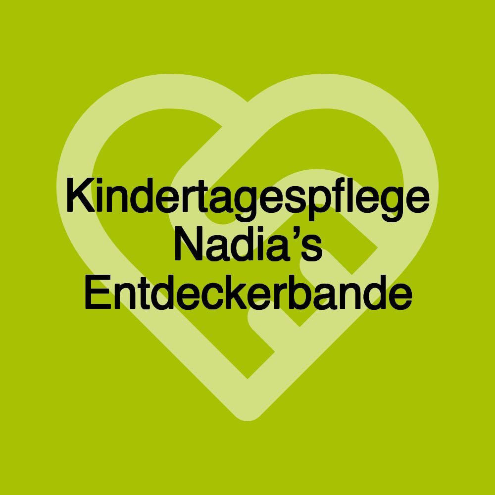 Kindertagespflege Nadia’s Entdeckerbande