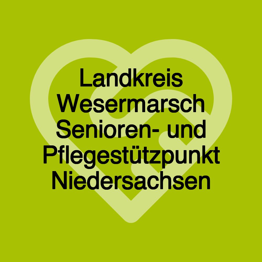 Landkreis Wesermarsch Senioren- und Pflegestützpunkt Niedersachsen