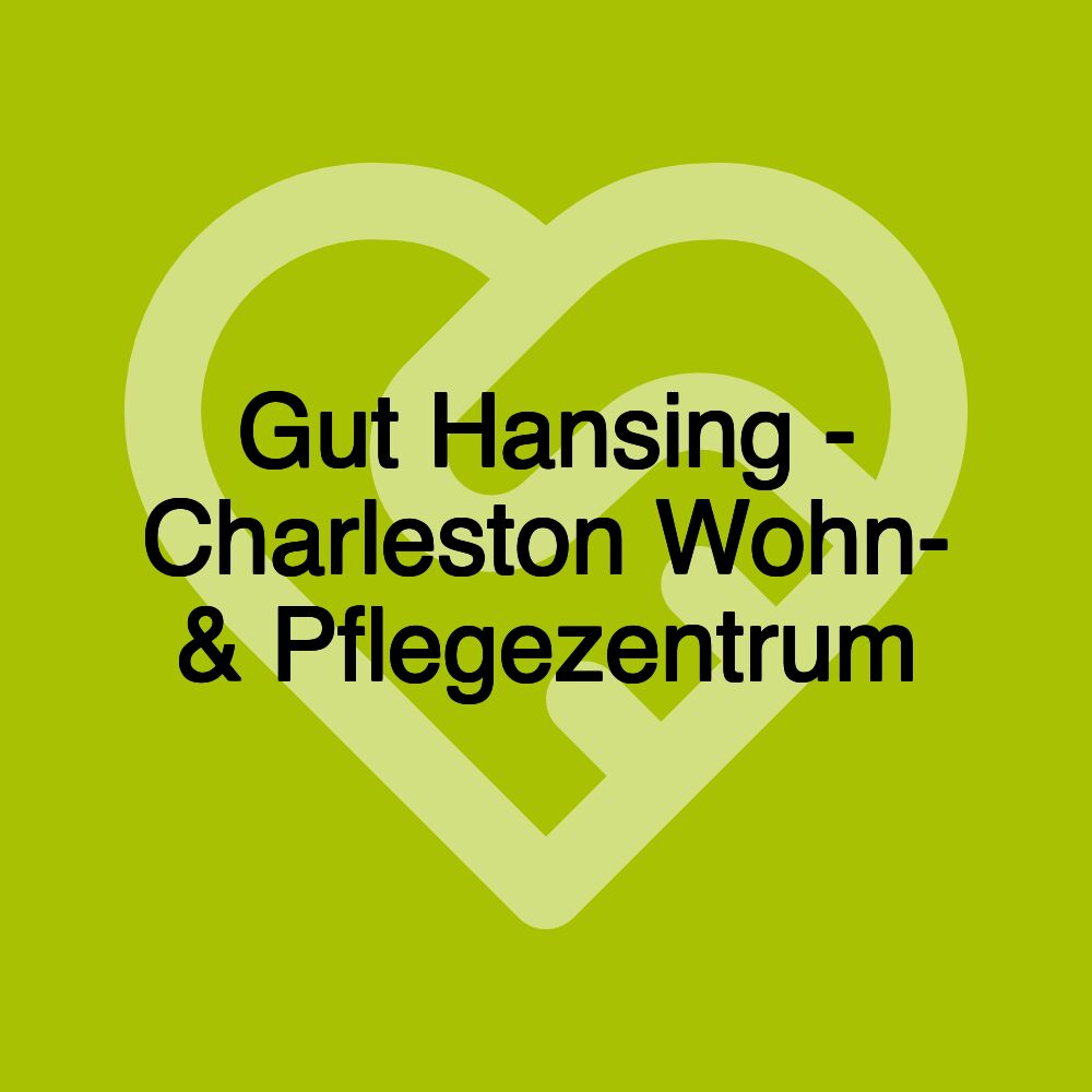 Gut Hansing - Charleston Wohn- & Pflegezentrum