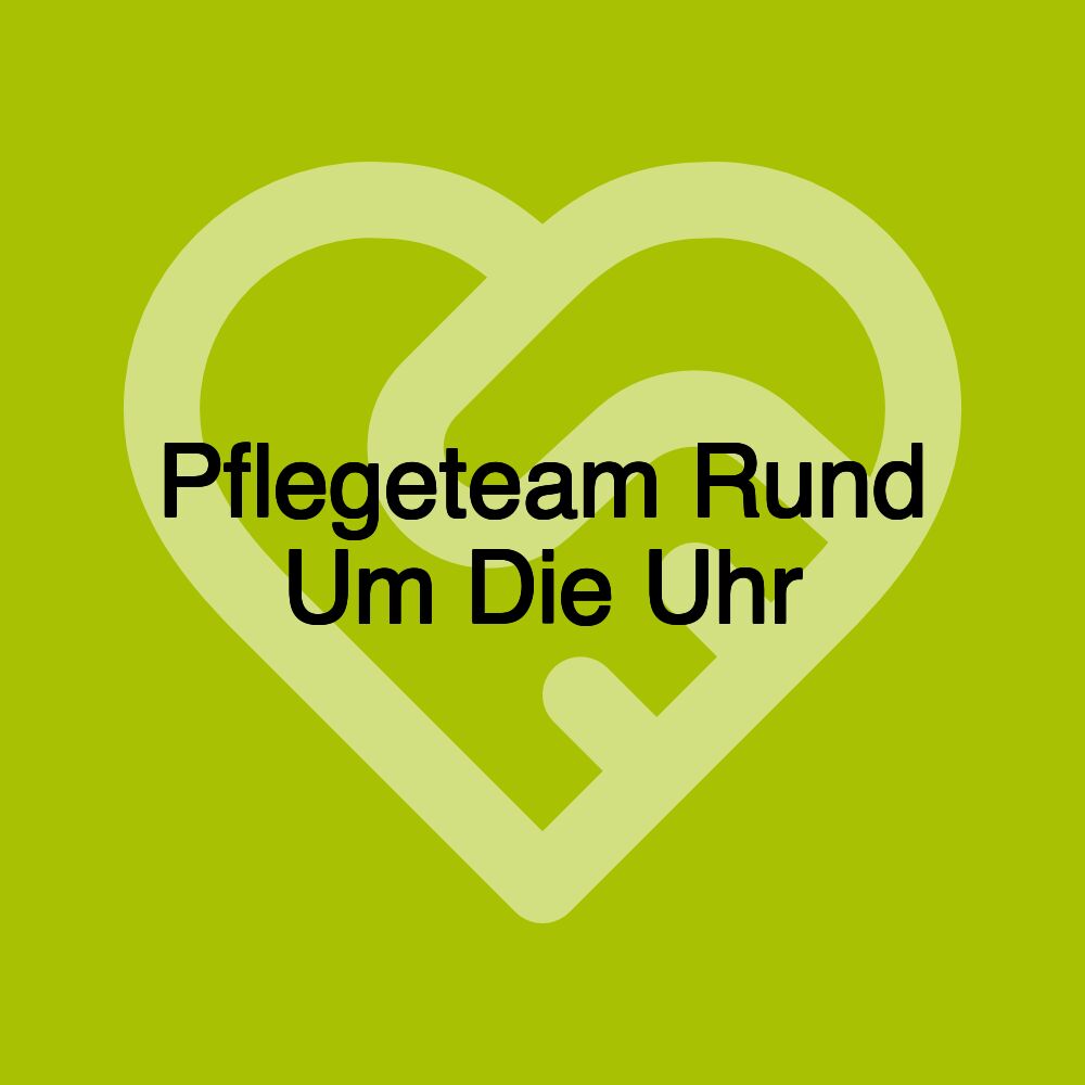 Pflegeteam Rund Um Die Uhr