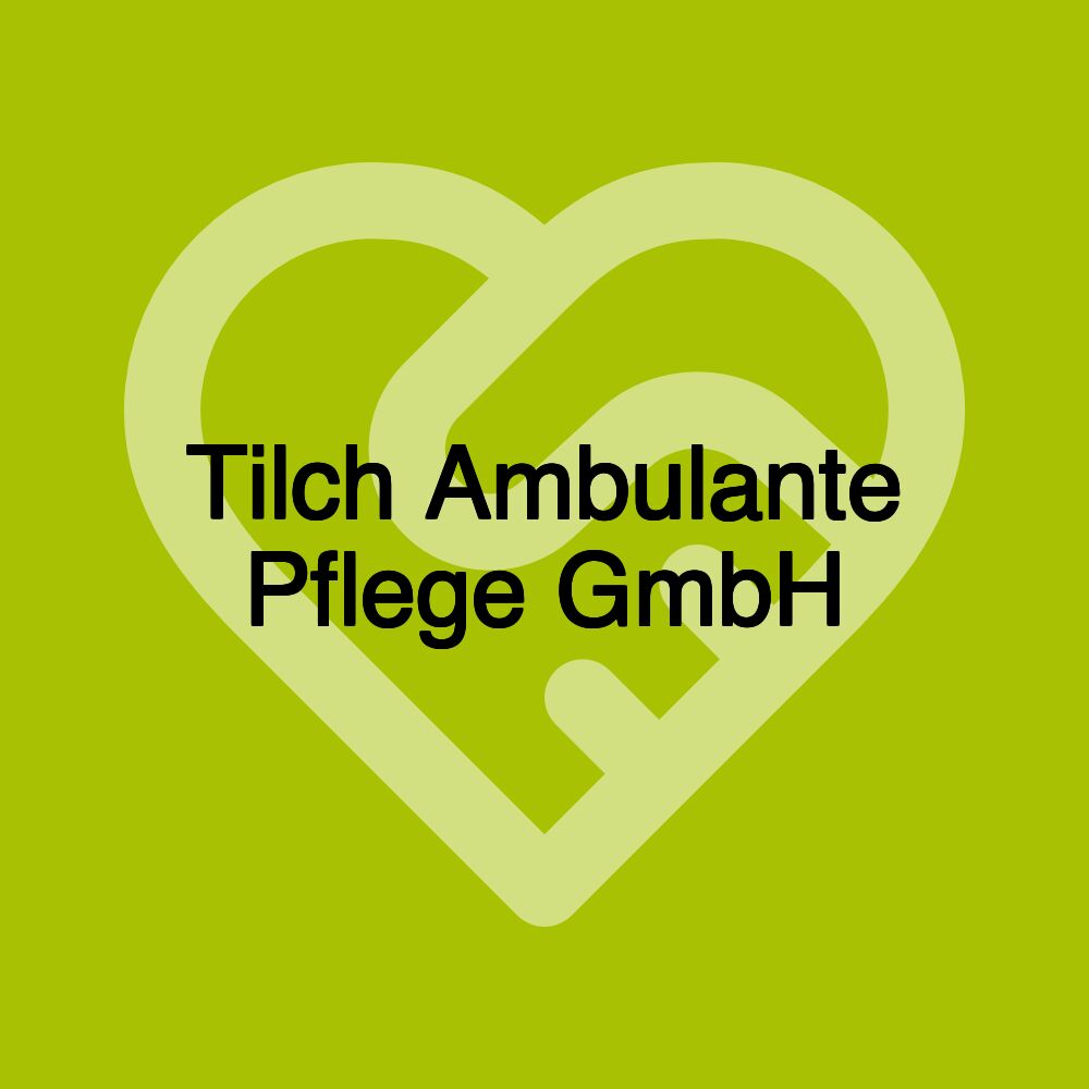 Tilch Ambulante Pflege GmbH