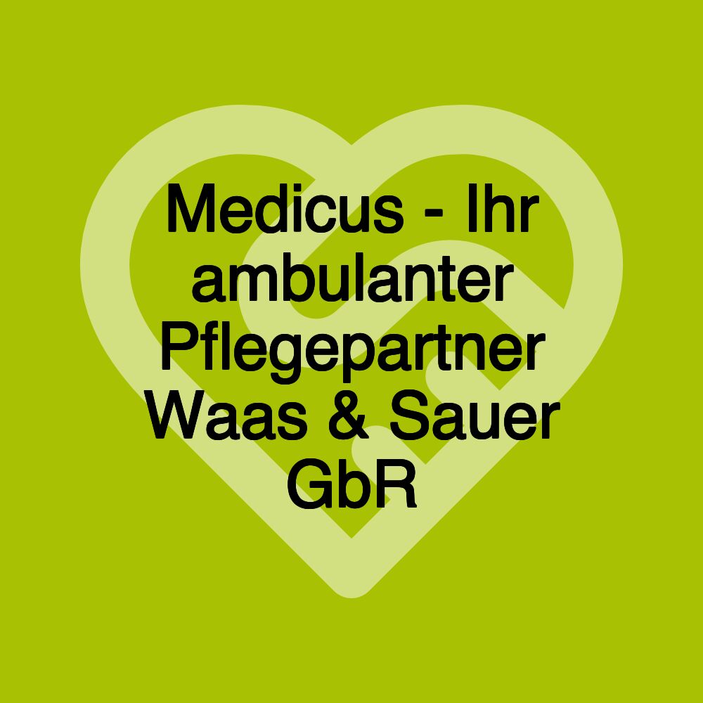 Medicus - Ihr ambulanter Pflegepartner Waas & Sauer GbR