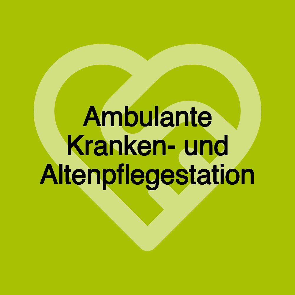 Ambulante Kranken- und Altenpflegestation