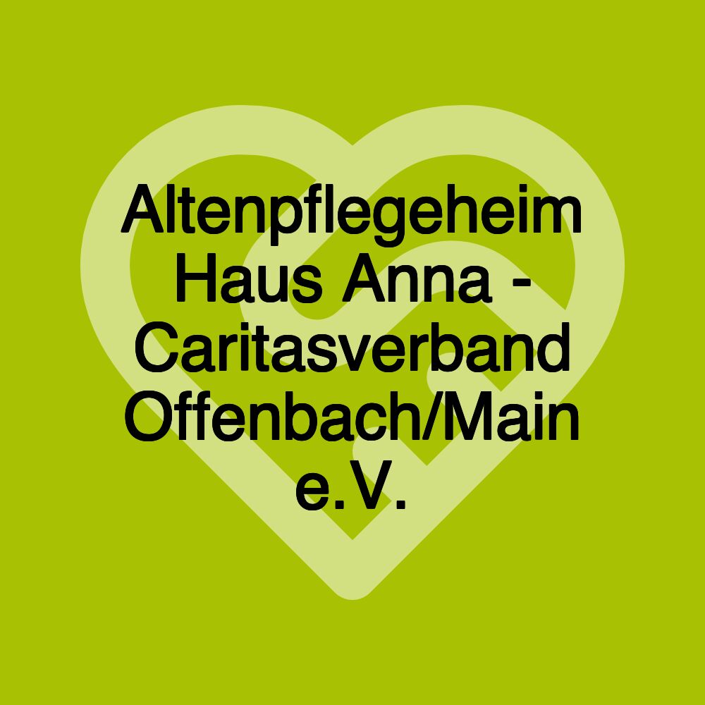 Altenpflegeheim Haus Anna - Caritasverband Offenbach/Main e.V.