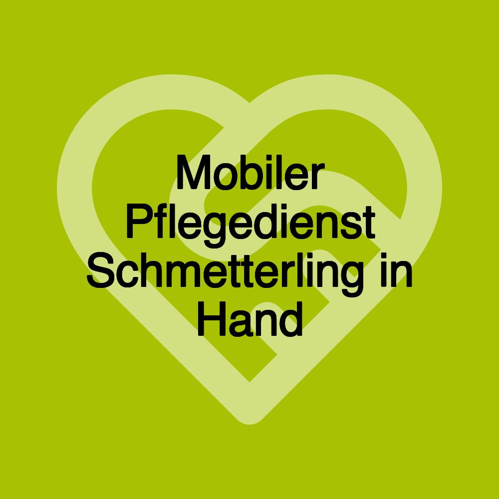 Mobiler Pflegedienst Schmetterling in Hand