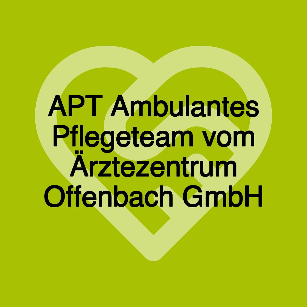 APT Ambulantes Pflegeteam vom Ärztezentrum Offenbach GmbH