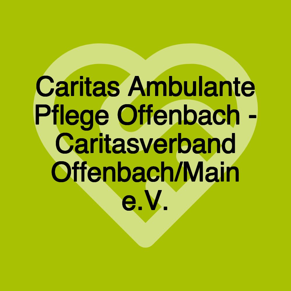 Caritas Ambulante Pflege Offenbach - Caritasverband Offenbach/Main e.V.