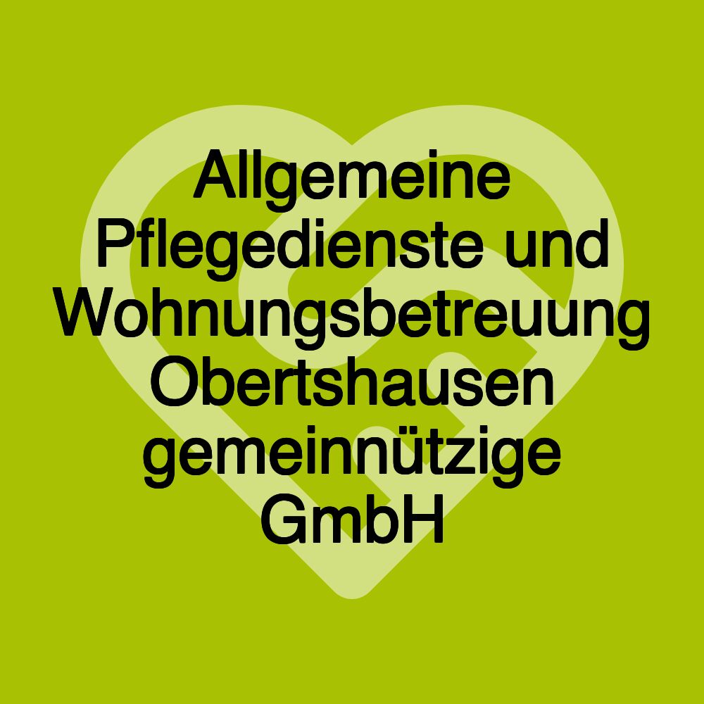 Allgemeine Pflegedienste und Wohnungsbetreuung Obertshausen gemeinnützige GmbH