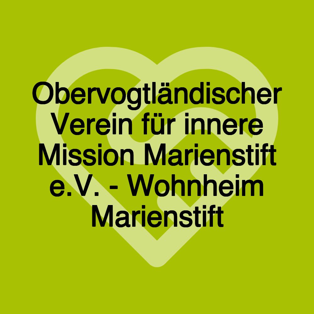 Obervogtländischer Verein für innere Mission Marienstift e.V. - Wohnheim Marienstift