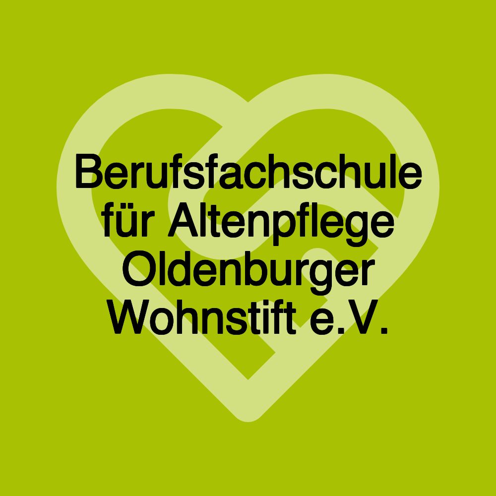 Berufsfachschule für Altenpflege Oldenburger Wohnstift e.V.