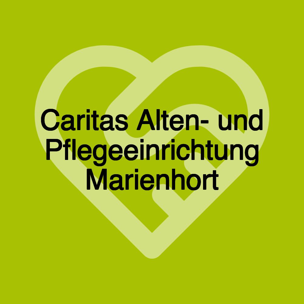 Caritas Alten- und Pflegeeinrichtung Marienhort