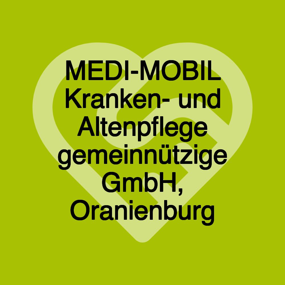 MEDI-MOBIL Kranken- und Altenpflege gemeinnützige GmbH, Oranienburg