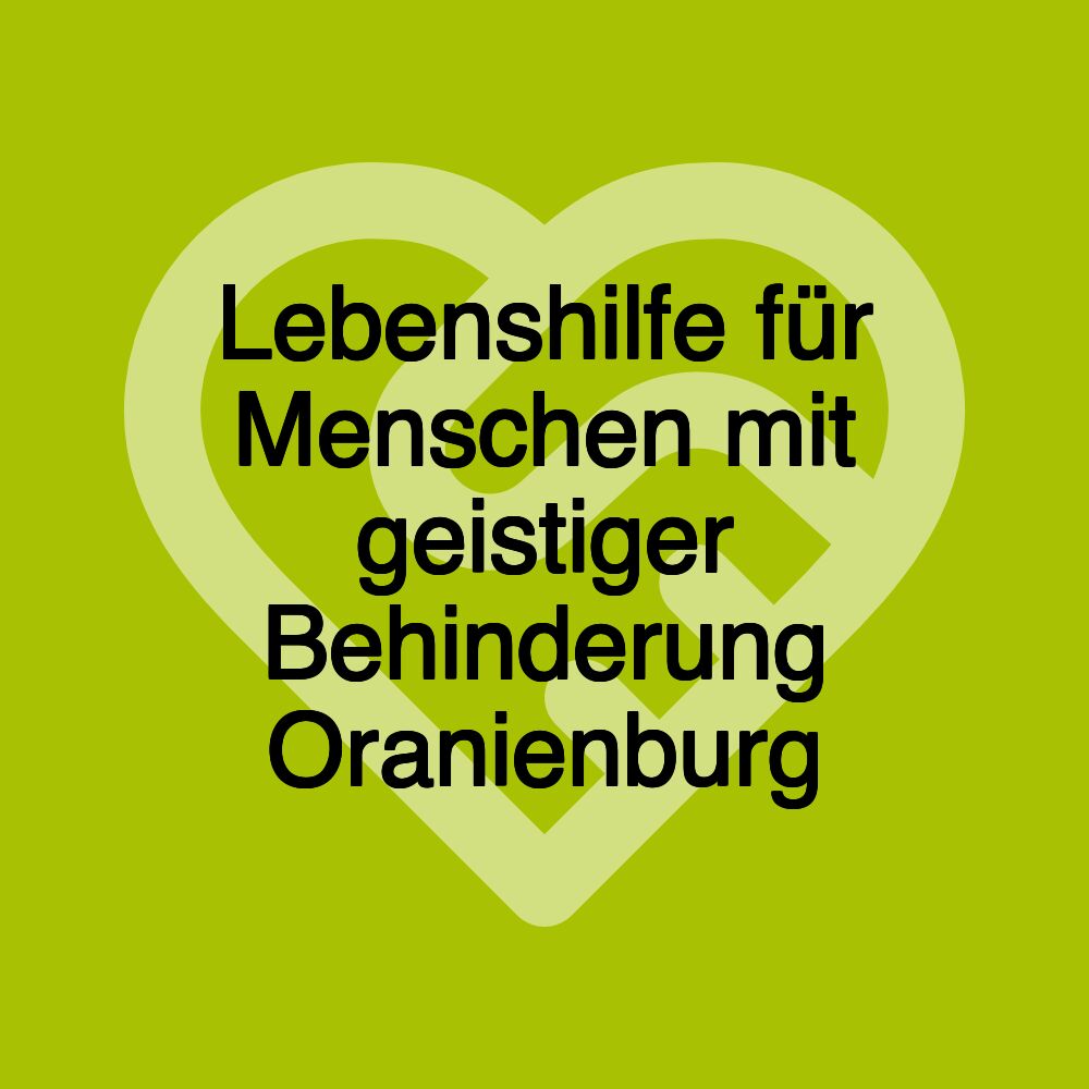 Lebenshilfe für Menschen mit geistiger Behinderung Oranienburg