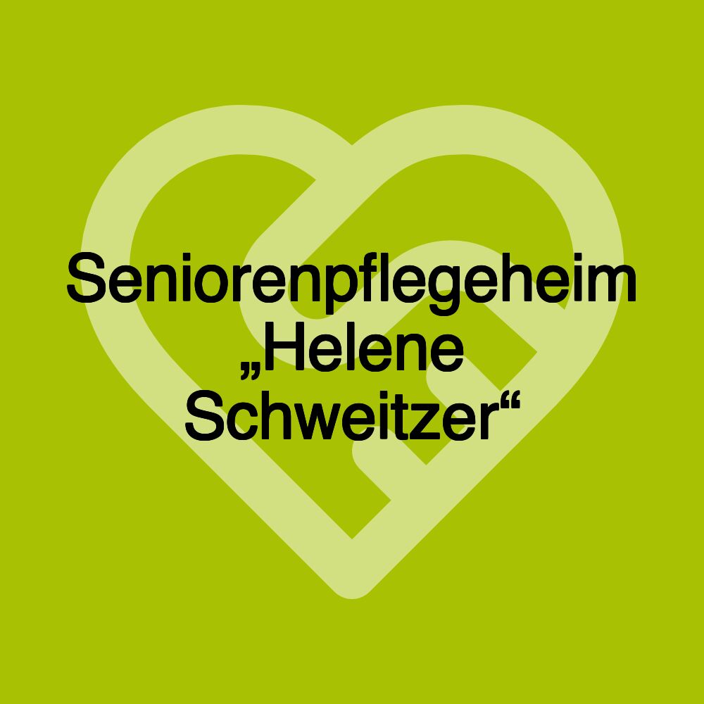 Seniorenpflegeheim „Helene Schweitzer“