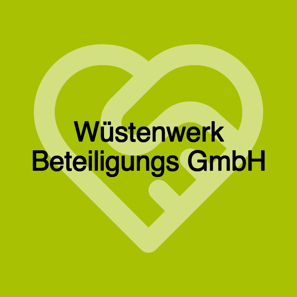 Wüstenwerk Beteiligungs GmbH