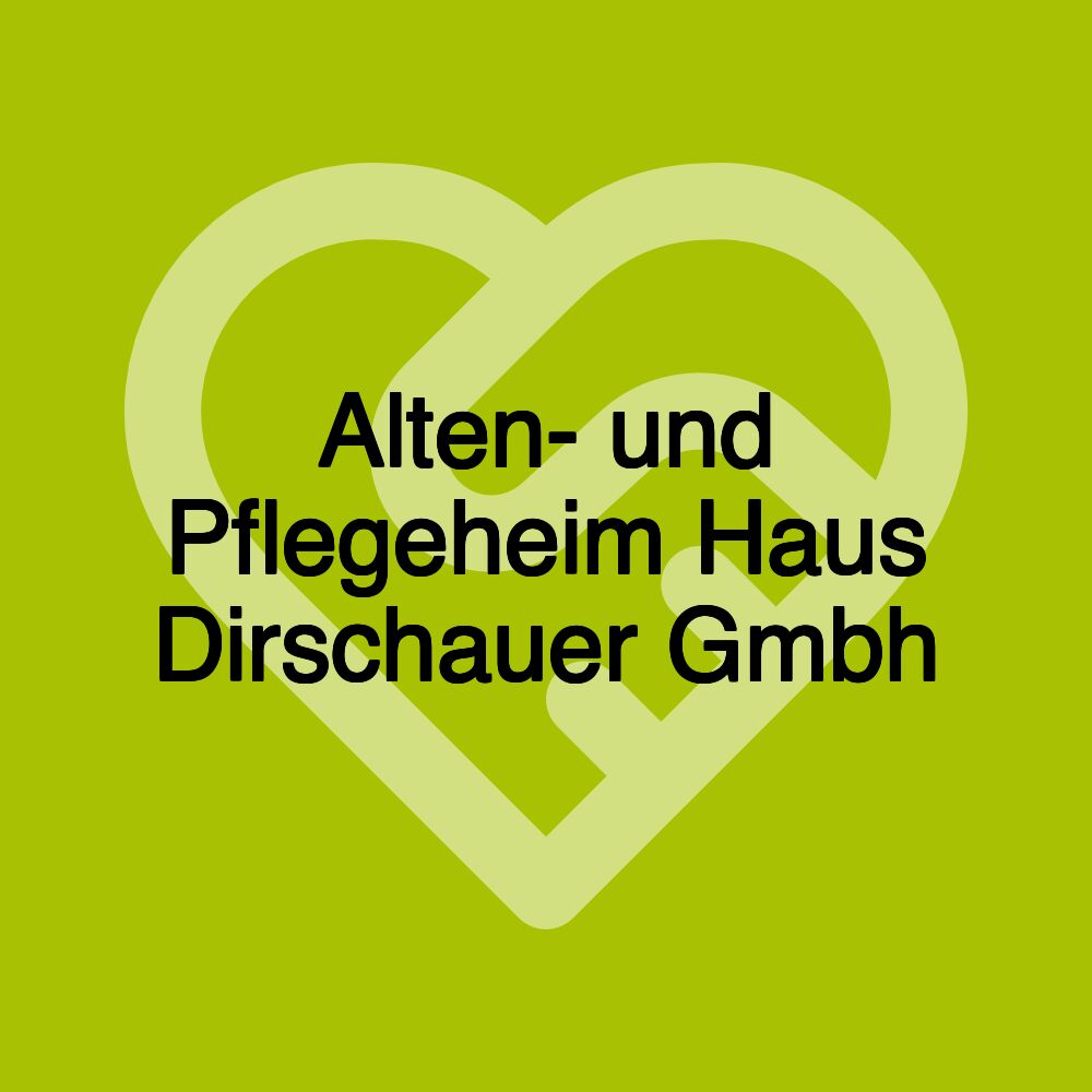 Alten- und Pflegeheim Haus Dirschauer Gmbh