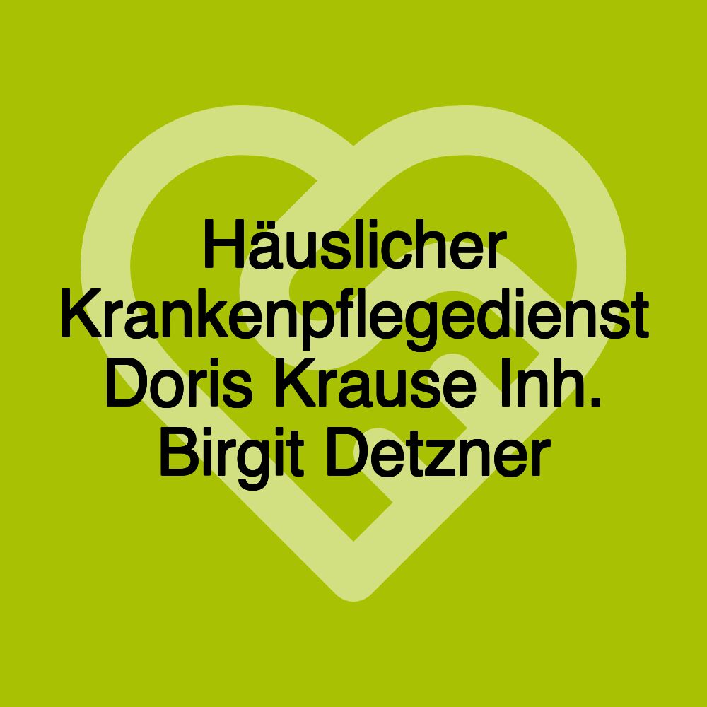 Häuslicher Krankenpflegedienst Doris Krause Inh. Birgit Detzner