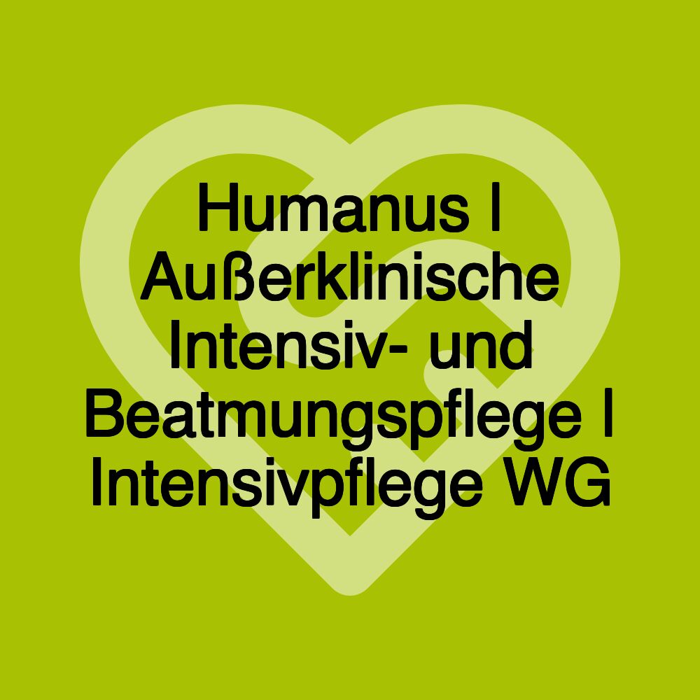 Humanus | Außerklinische Intensiv- und Beatmungspflege | Intensivpflege WG