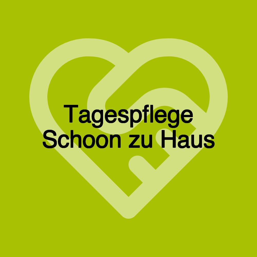 Tagespflege Schoon zu Haus