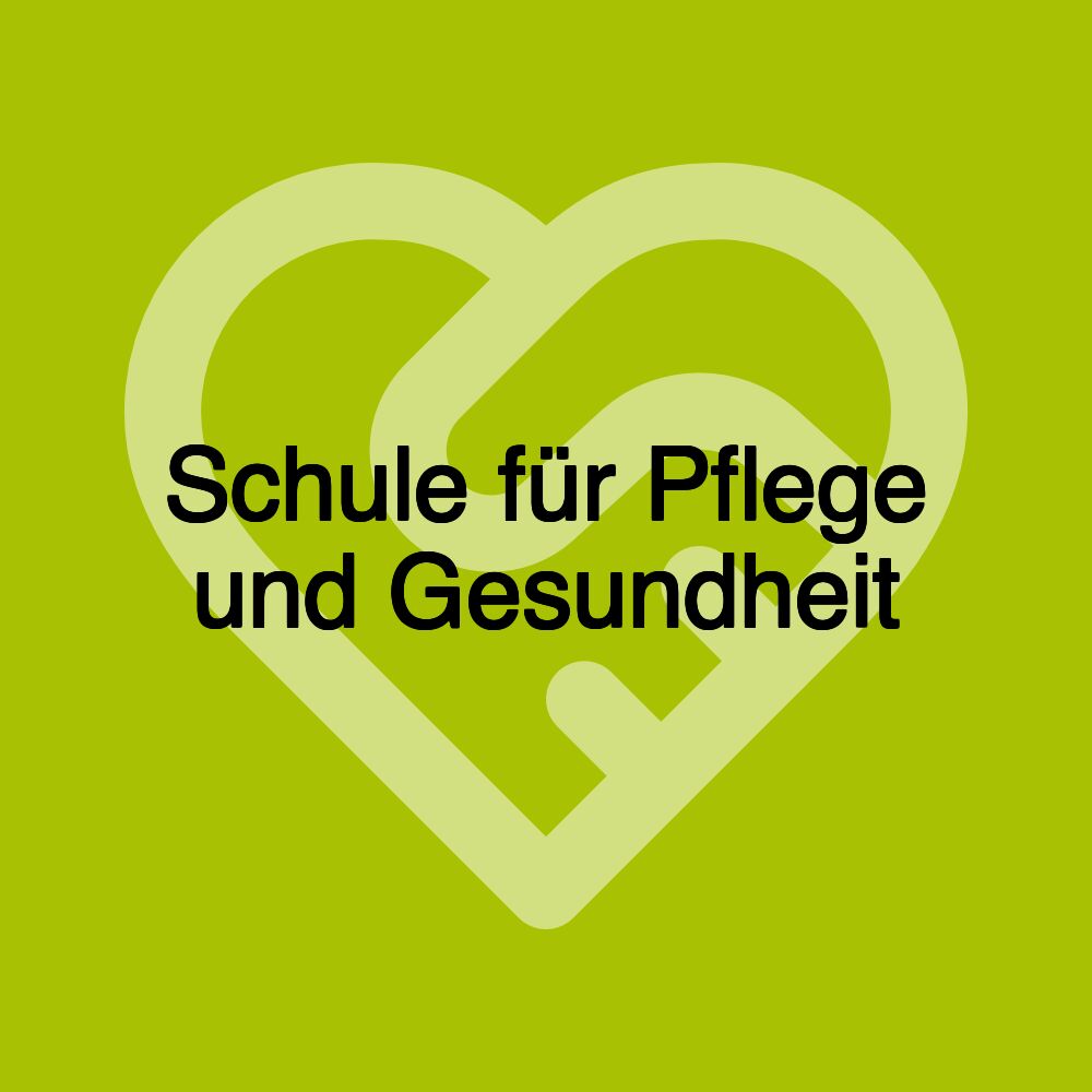 Schule für Pflege und Gesundheit