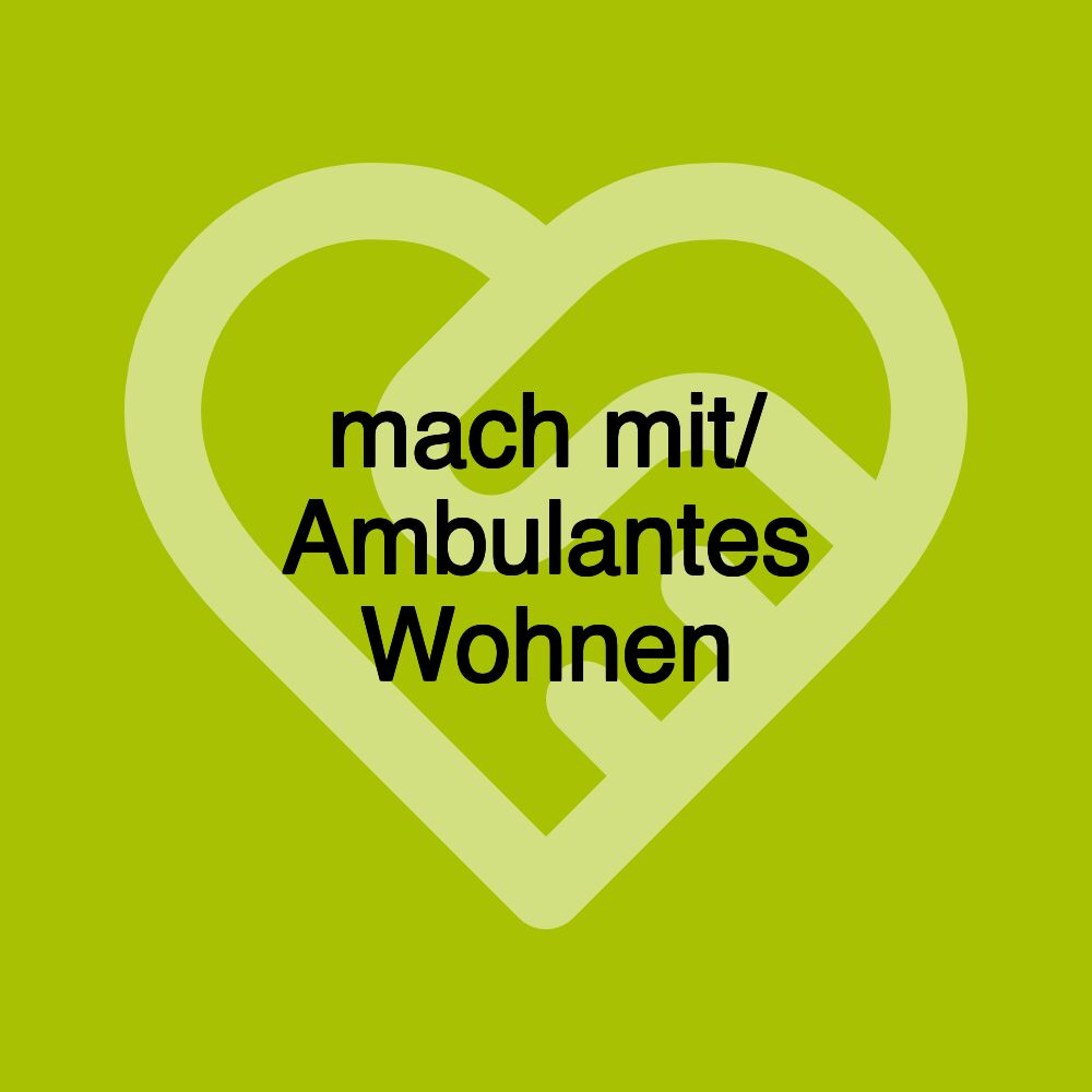 mach mit/ Ambulantes Wohnen