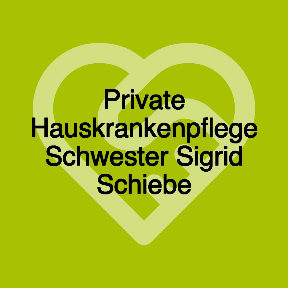 Private Hauskrankenpflege Schwester Sigrid Schiebe