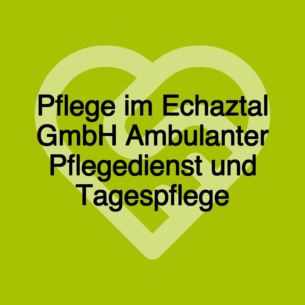 Pflege im Echaztal GmbH Ambulanter Pflegedienst und Tagespflege