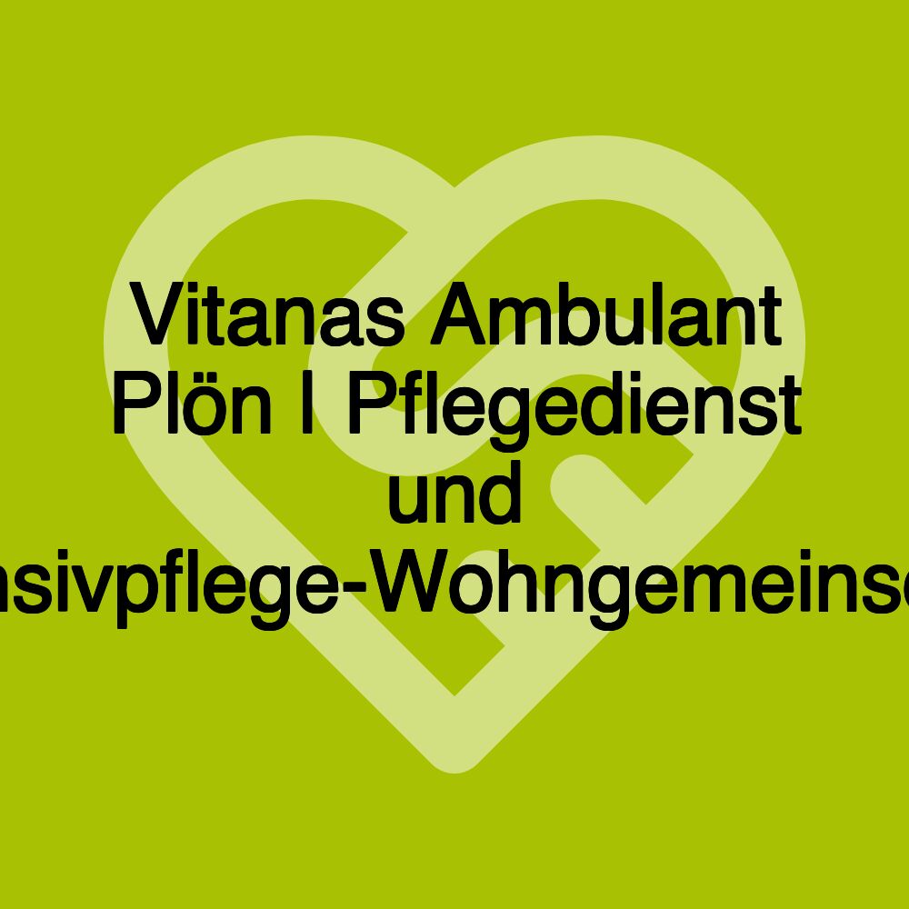 Vitanas Ambulant Plön | Pflegedienst und Intensivpflege-Wohngemeinschaft