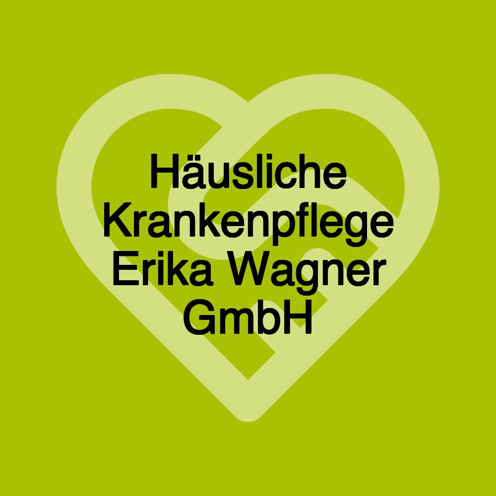 Häusliche Krankenpflege Erika Wagner GmbH