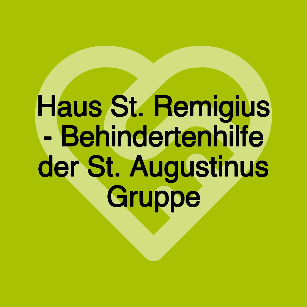 Haus St. Remigius - Behindertenhilfe der St. Augustinus Gruppe