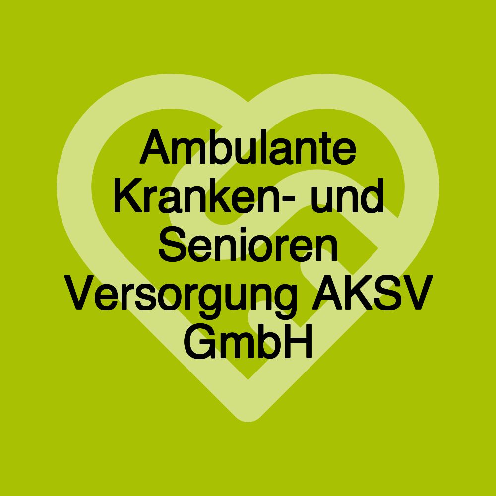 Ambulante Kranken- und Senioren Versorgung AKSV GmbH