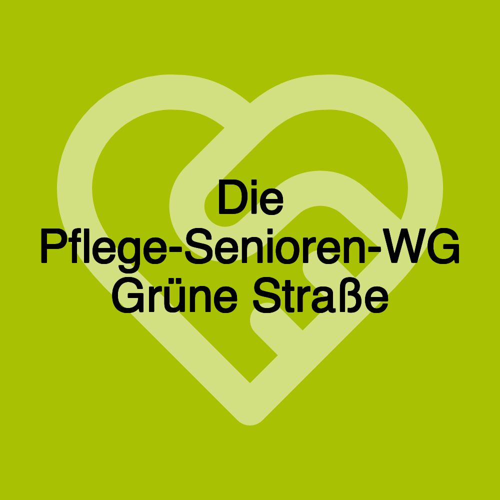 Die Pflege-Senioren-WG Grüne Straße