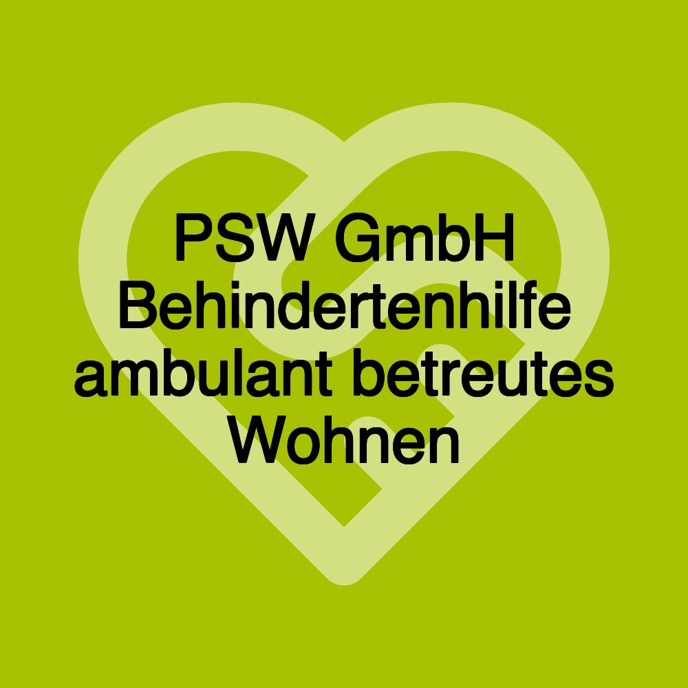 PSW GmbH Behindertenhilfe ambulant betreutes Wohnen