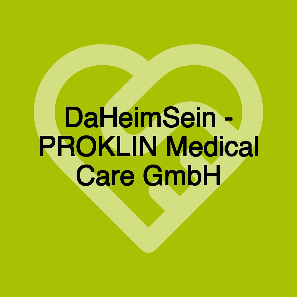 DaHeimSein - PROKLIN Medical Care GmbH