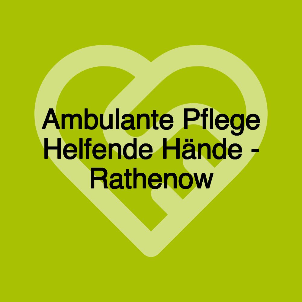 Ambulante Pflege Helfende Hände - Rathenow