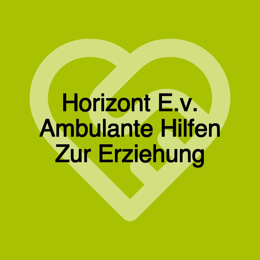 Horizont E.v. Ambulante Hilfen Zur Erziehung