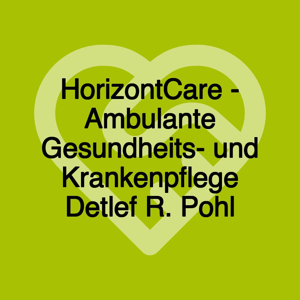 HorizontCare - Ambulante Gesundheits- und Krankenpflege Detlef R. Pohl