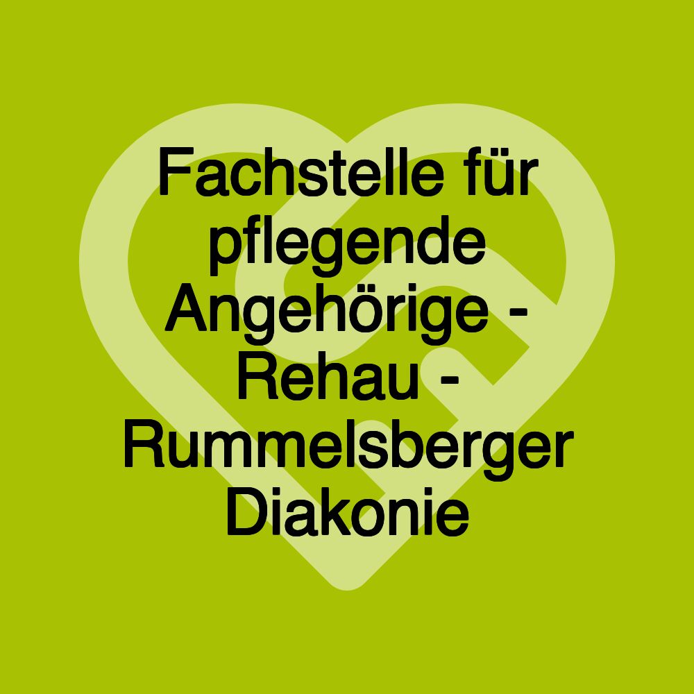 Fachstelle für pflegende Angehörige - Rehau - Rummelsberger Diakonie