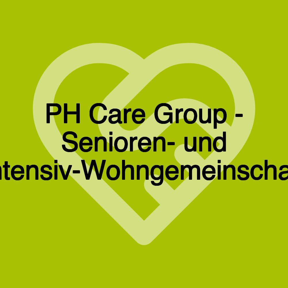 PH Care Group - Senioren- und Intensiv-Wohngemeinschaft