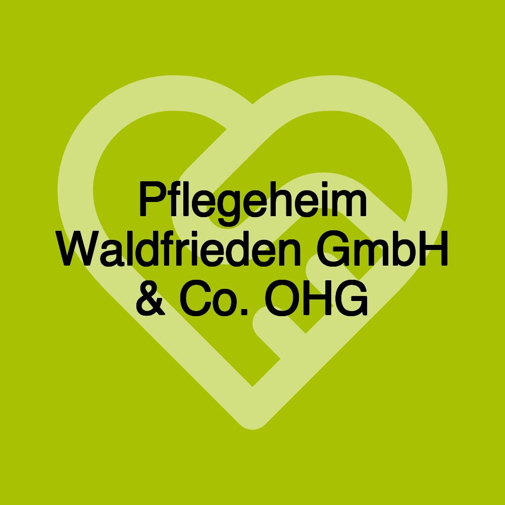 Pflegeheim Waldfrieden GmbH & Co. OHG