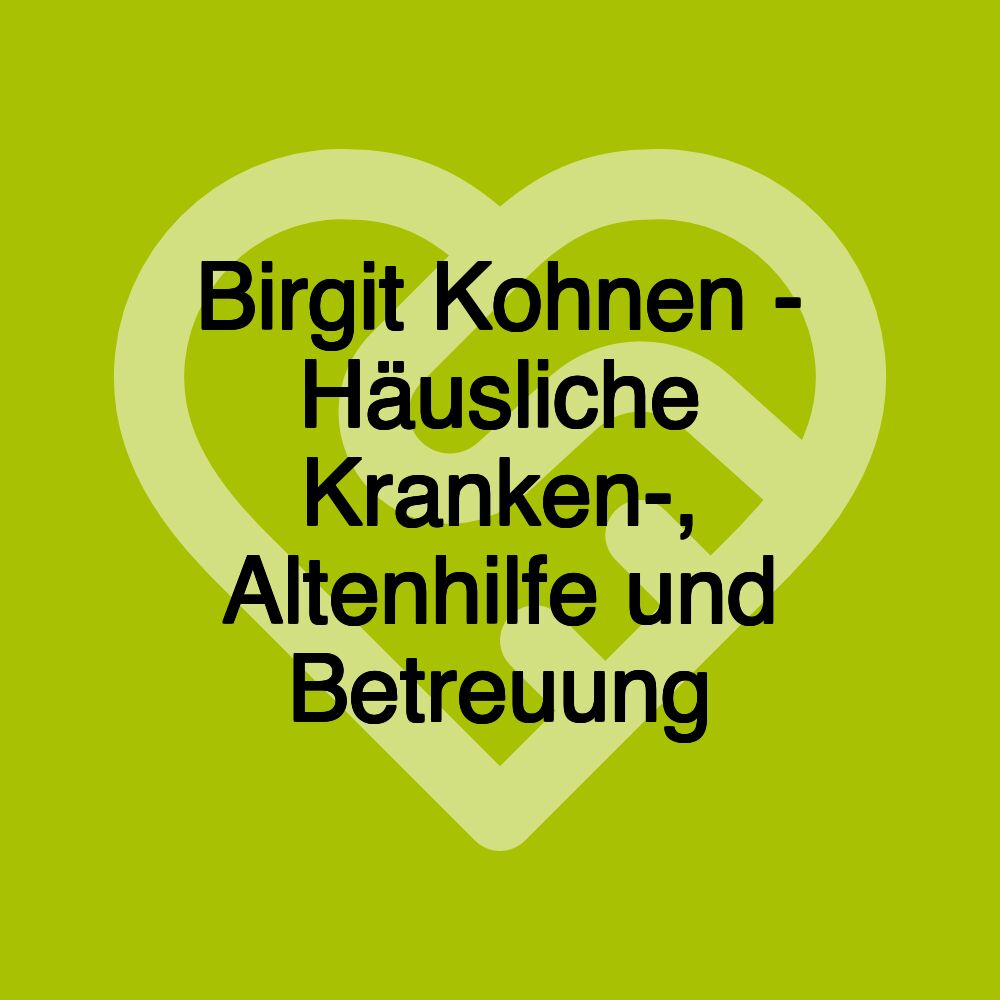 Birgit Kohnen - Häusliche Kranken-, Altenhilfe und Betreuung