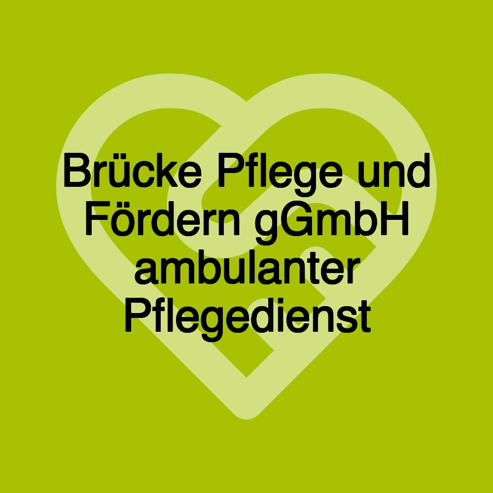 Brücke Pflege und Fördern gGmbH ambulanter Pflegedienst