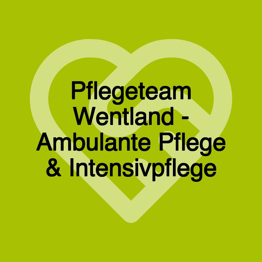 Pflegeteam Wentland - Ambulante Pflege & Intensivpflege