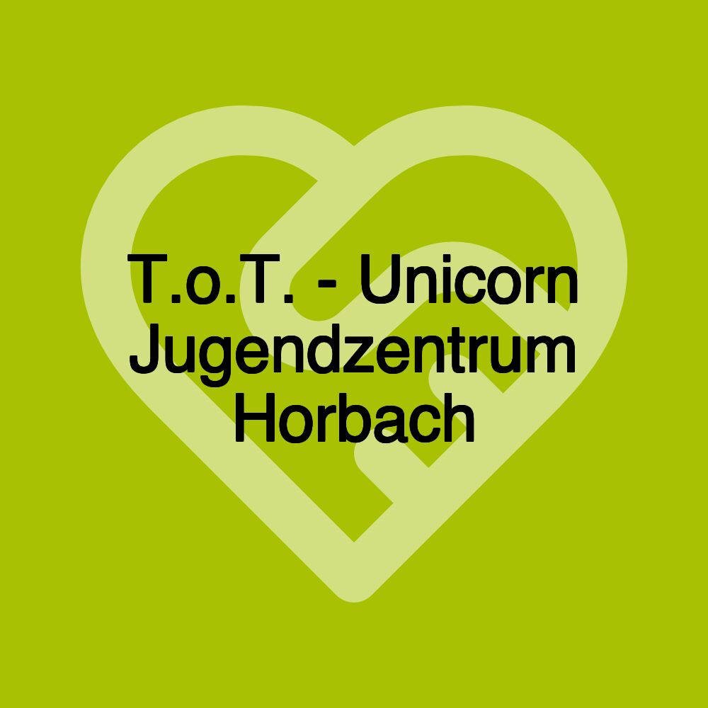 T.o.T. - Unicorn Jugendzentrum Horbach