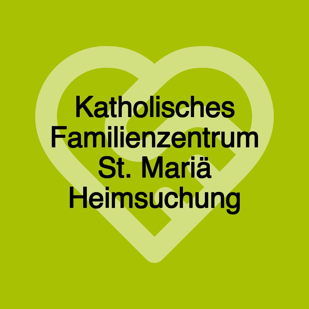 Katholisches Familienzentrum St. Mariä Heimsuchung