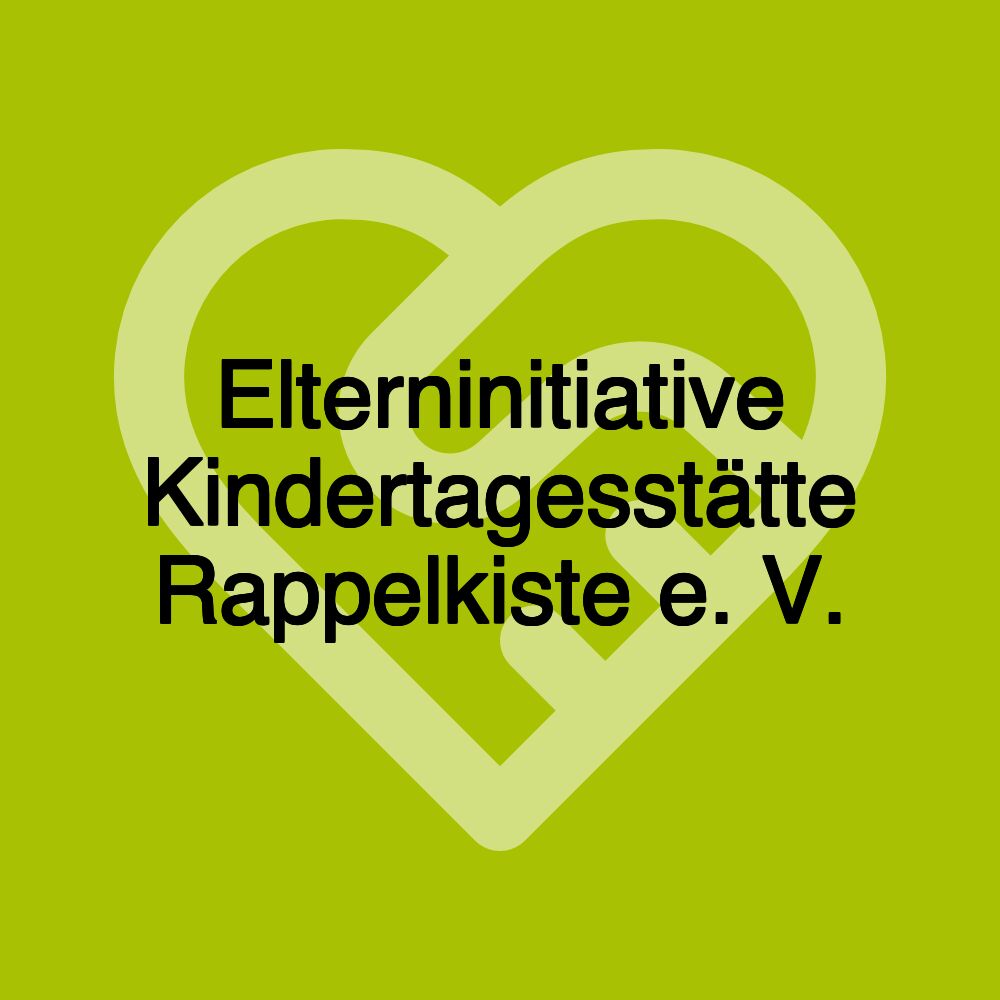 Elterninitiative Kindertagesstätte Rappelkiste e. V.