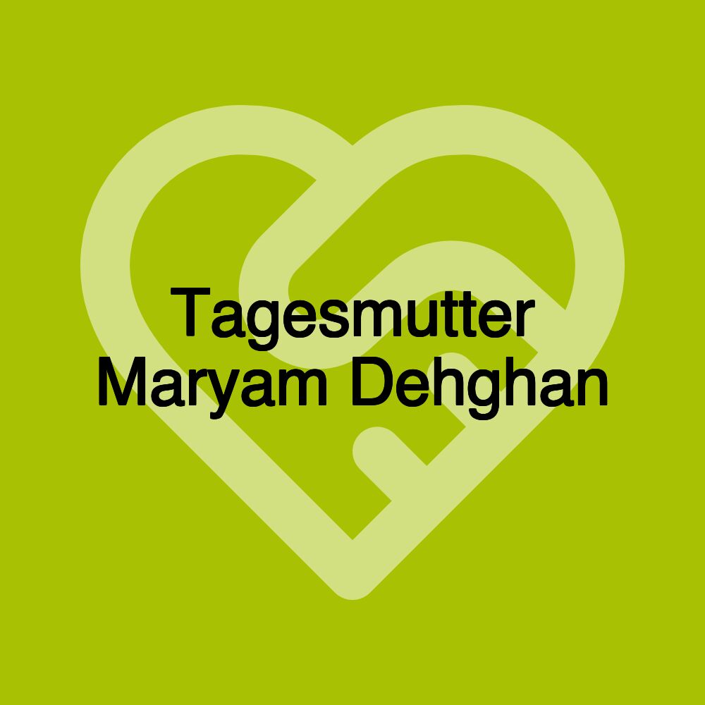 Tagesmutter Maryam Dehghan