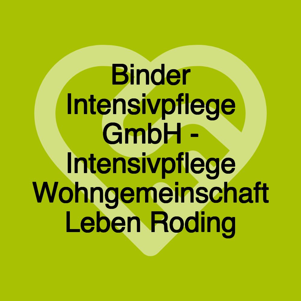 Binder Intensivpflege GmbH - Intensivpflege Wohngemeinschaft Leben Roding