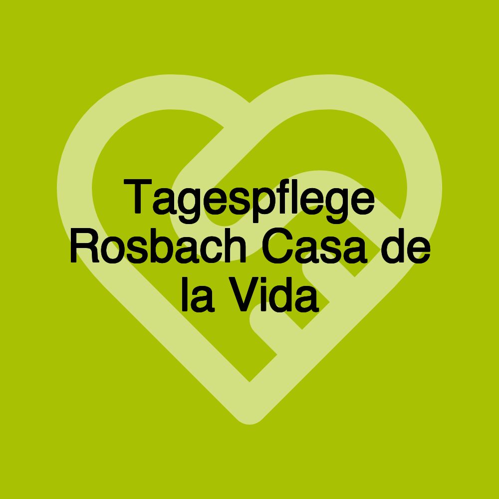 Tagespflege Rosbach Casa de la Vida